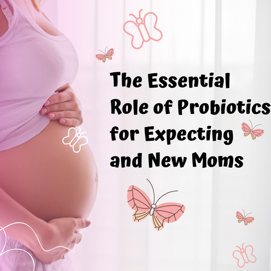 The Essential Role of Probiotics for Expecting and New Moms